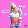 Shandria Elliott - Pop My Shit - Single